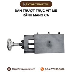 Bàn trượt trục vít me rãnh mang cá