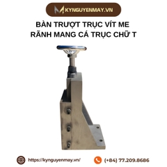 Bàn trượt trục vít me rãnh mang cá trục chữ T