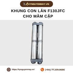 Khung con lăn F130JFC cho mâm cặp