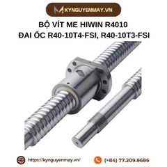 Bộ vít me HIWIN R4010 đường kính trục 40mm, bước ren 10mm