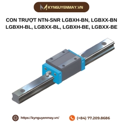 Con trượt NTN-SNR  LGBXH-BN, LGBXX-BN, LGBXH-BL, LGBXX-BL, LGBXH-BE, LGBXX-BE