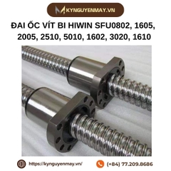 Đai ốc vít me bi HIWIN SFU0802, 1605, 2005, 2510, 5010, 1602, 3020, 1610