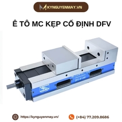 Ê tô MC kẹp cố định DFV