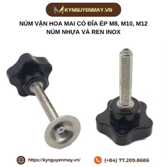 Núm vặn hoa mai có đĩa ép M8, M10, M12 - Núm nhựa và ren inox