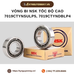 Vòng bi NSK tốc độ cao 7019CTYNSULP5, 7019CTYNDBLP4