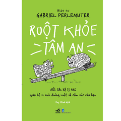 RUỘT KHỎE TÂM AN: Mối liên hệ lý thú giữa hệ vi sinh đường ruột và cảm xúc của bạn