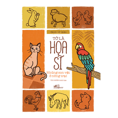 TỚ LÀ HỌA SĨ - NHỮNG CON VẬT Ở NÔNG TRẠI (TB 2025)