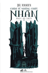 CHÚA TỂ NHỮNG CHIẾC NHẪN TẬP 1 - ĐOÀN HỘ NHẪN