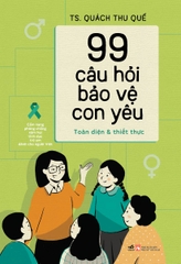 99 CÂU HỎI BẢO VỆ CON YÊU