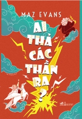 AI THẢ CÁC THẦN RA