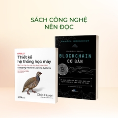 Combo Sách Công Nghệ: Thiết Kế Hệ Thống Học Máy và Blockchain Cơ Bản