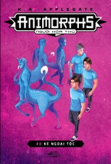 ANIMORPHS NGƯỜI HÓA THÚ TẬP 8: KẺ NGOẠI TỘC