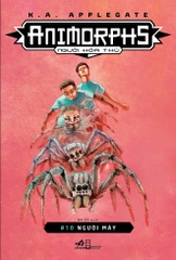 ANIMORPHS NGƯỜI HÓA THÚ TẬP 10: NGƯỜI MÁY