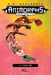 ANIMORPHS NGƯỜI HÓA THÚ TẬP 13: THAY ĐỔI