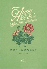 ANNE TÓC ĐỎ VÀ NGÔI NHÀ MƠ ƯỚC (ANNE TÓC ĐỎ 5) - BÌA CỨNG