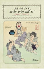 BA GÃ SAY LUẬN ĐÀM THẾ SỰ