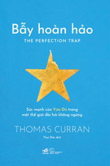 BẪY HOÀN HẢO - SỨC MẠNH CỦA VỪA ĐỦ TRONG MỘT THẾ GIỚI ĐÒI HỎI KHÔNG NGỪNG