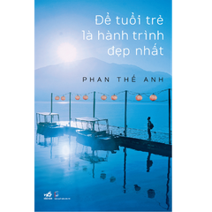 Để tuổi trẻ là hành trình đẹp nhất