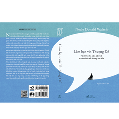 Làm bạn với Thượng Đế : Hành trình tìm kiếm bản thể, tự chữa lành tổn thương tâm hồn
