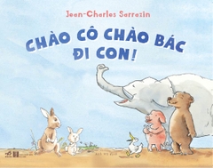 CHÀO CÔ CHÀO BÁC ĐI CON