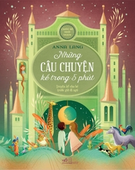 CHÚC BÉ NGỦ NGON - NHỮNG CÂU CHUYỆN KỂ TRONG NĂM PHÚT