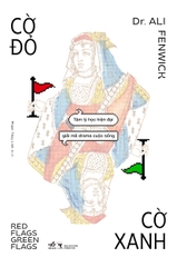 Cờ đỏ, cờ xanh: Tâm lý học hiện đại giải mã drama cuộc sống