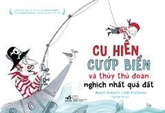 CU HIỂN CƯỚP BIỂN VÀ THỦY THỦ ĐOÀN NGHỊCH NHẤT QUẢ ĐẤT