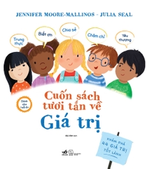 CUỐN SÁCH TƯƠI TẮN VỀ GIÁ TRỊ - KHÁM PHÁ 44 GIÁ TRỊ TỐT LÀNH