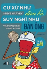 CƯ XỬ NHƯ ĐÀN BÀ, SUY NGHĨ NHƯ ĐÀN ÔNG