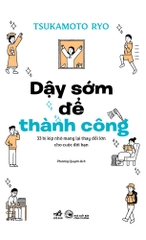 DẬY SỚM ĐỂ THÀNH CÔNG