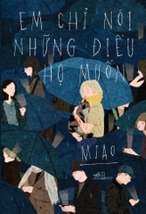 EM CHỈ NÓI NHỮNG ĐIỀU HỌ MUỐN