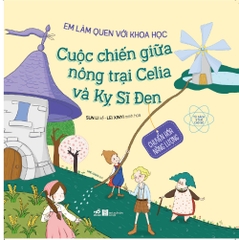 EM LÀM QUEN VỚI KHOA HỌC - CUỘC CHIẾN GIỮA NÔNG TRẠI CELIA VÀ KỴ SĨ ĐEN