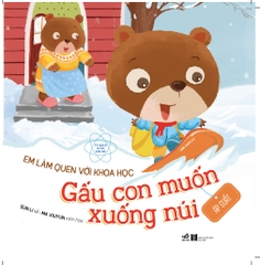 EM LÀM QUEN VỚI KHOA HỌC - GẤU CON MUỐN XUỐNG NÚI