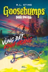 GOOSEBUMPS NỔI DA GÀ - VÙNG ĐẤT KINH HOÀNG