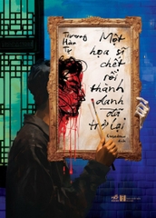 MỘT HỌA SĨ CHẾT RỒI THÀNH DANH ĐÃ TRỞ LẠI