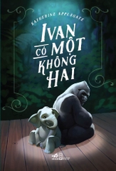 IVAN CÓ MỘT KHÔNG HAI