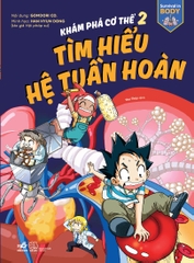 KHÁM PHÁ CƠ THỂ 2 - TÌM HIỂU HỆ TUẦN HOÀN