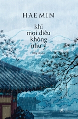 KHI MỌI ĐIỀU KHÔNG NHƯ Ý