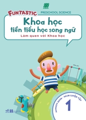 KHOA HỌC TIỀN TIỂU HỌC SONG NGỮ - SÁCH LUYỆN TẬP 1