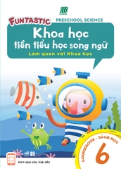 KHOA HỌC TIỀN TIỂU HỌC SONG NGỮ - SÁCH HỌC 6
