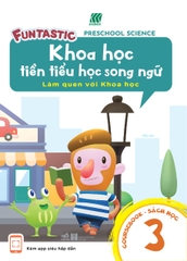 KHOA HỌC TIỀN TIỂU HỌC SONG NGỮ - SÁCH HỌC 3