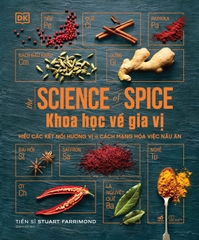 KHOA HỌC VỀ GIA VỊ - HIỂU CÁC KẾT NỐI HƯƠNG VỊ VÀ CÁCH MẠNG HÓA VIỆC NẤU ĂN