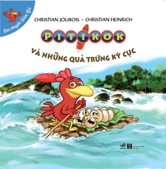 BỘ LẠI CHUYỆN XÓM GÀ - PITIKOK VÀ NHỮNG QUẢ TRỨNG KỲ CỤC