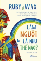 LÀM NGƯỜI LÀ NHƯ THẾ NÀO