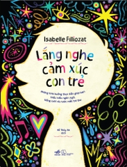 LẮNG NGHE CẢM XÚC CON TRẺ