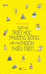 LỊCH SỬ TRIẾT HỌC PHƯƠNG ĐÔNG VIẾT CHO THANH THIẾU NIÊN