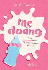 MẸ ĐOẢNG - NHỮNG NỐT THĂNG HÀI HƯỚC VÀ NỐT TRẦM CẢM XÚC KHI LÀM MẸ