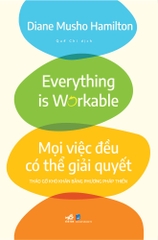 MỌI VIỆC ĐỀU CÓ THỂ GIẢI QUYẾT - THÁO GỠ KHÓ KHĂN BẰNG PHƯƠNG PHÁP THIỀN