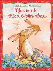 NHỮNG CÂU CHUYỆN YÊU THƯƠNG TRONG GIA ĐÌNH - NHÀ MÌNH THÍCH Ở BÊN NHAU