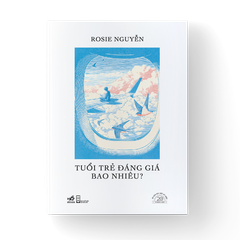 [ĐẶT TRƯỚC] TUỔI TRẺ ĐÁNG GIÁ BAO NHIÊU - SÁCH BẢN ĐẶC BIỆT KỶ NIỆM 20 NĂM NHÃ NAM